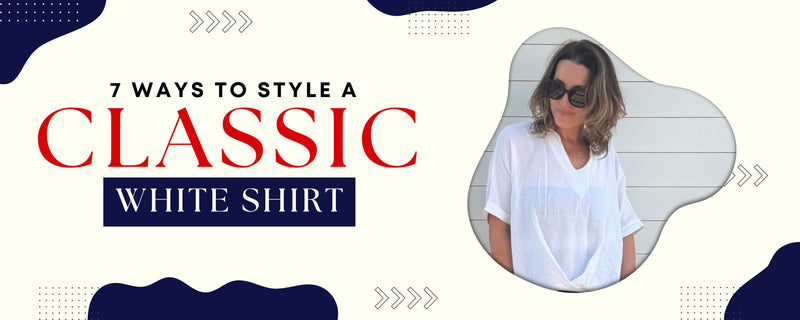 7 Ways to Style a Classic White Shirt