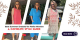 Best Summer Dresses for Petite Women: A Complete Style Guide