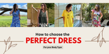 How to Choose the Perfect Dress for Your Body Type