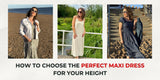 How to Choose the Perfect Maxi Dress for Your Height