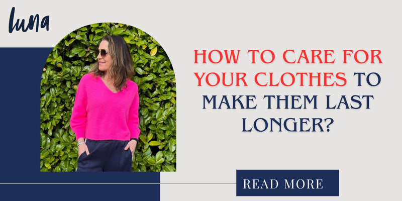 How to Care for Your Clothes to Make Them Last Longer?