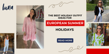 The Best Holiday Outfit Ideas for European Summer Holidays