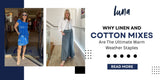 Why Linen and Cotton Mixes Are The Ultimate Warm Weather Staples