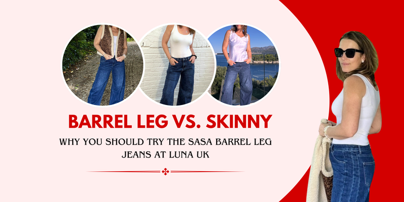 Barrel Leg vs. Skinny: Why You Should Try the Sasa Barrel Leg Jeans at Luna UK